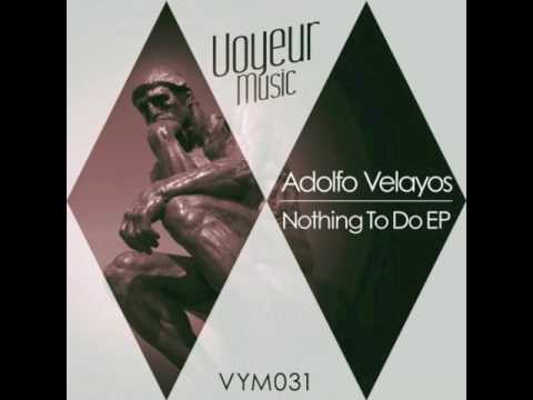Adolfo Velayos - Nothing To Do (Milford Acid Vocal Remix)