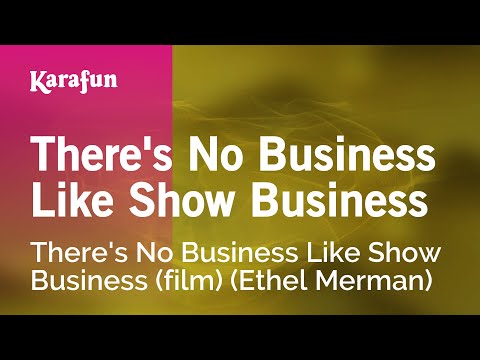 Karaoke There's No Business Like Show Business -  (Ethel Merman) *