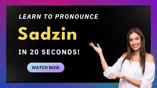 How to pronounce Sadzin