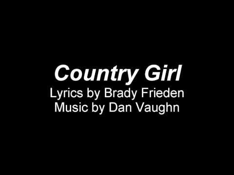 Country Girl- Song by Brady Frieden and Dan Vaughn