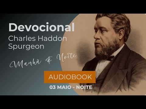 Charles Spurgeon - Devocional - 03/05 - Noite - Maio