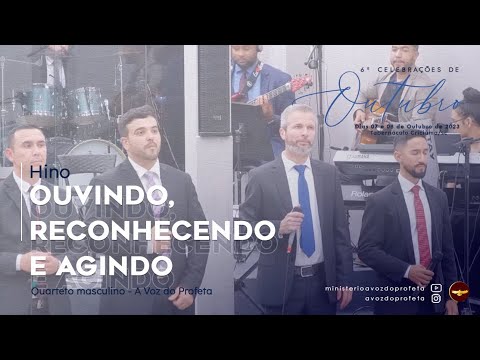 Ouvindo, reconhecendo e agindo | Quarteto masculino A Voz do Profeta | 6ª Celebração de Outubro
