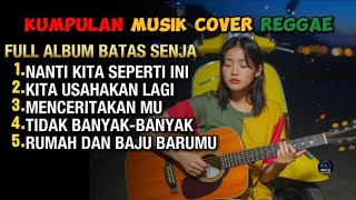 Download lagu FULL ALBUM BATAS SENJA COVER REGGAE TOP SPOTIFY 2026 mp3