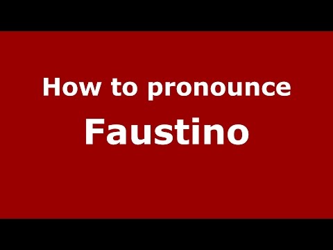 How to pronounce Faustino