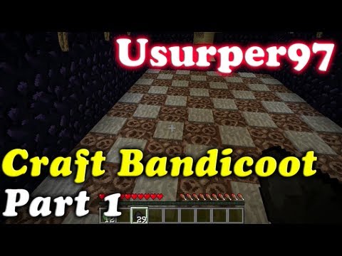 Usurper97 Plays Craft Bandicoot Part 1 - Minecraft
