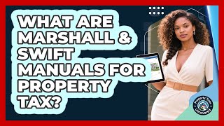 What Are Marshall & Swift Manuals For Property Tax - Property Taxes Uncovered