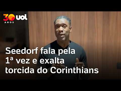 Seedorf fala pela primeira vez e exalta torcida do Corinthians