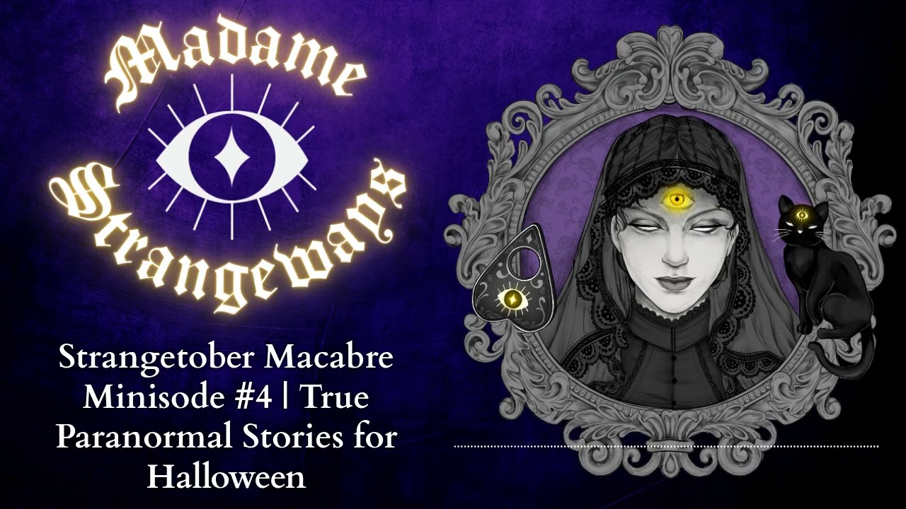 Strangetober Macabre Minisode #4 | True Paranormal Stories for Halloween