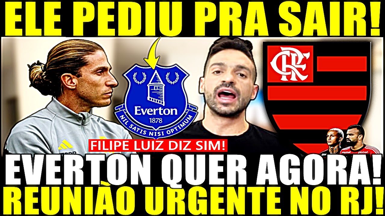 PLANTÃO BOMBA NESSA SEXTA!! PEDIU PRA SAIR! EVERTON QUER AGORA! FILIPE LUIS ACEITOU! REUNIÃO NO RJ