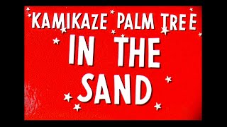 Kamikaze Palm Tree – “In the Sand”