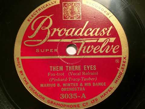 Marius B. Winter Orchestra, vocal refrain  Them there eyes, Foxtrot, London, 1931