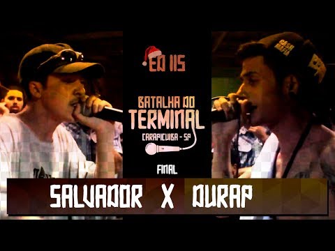 Salvador x DuRap | FINAL | ÚLTIMA DO ANO | Ed.115 Batalha do Terminal | Carapicuiba