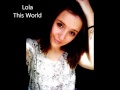 Lola - This World .wmv 