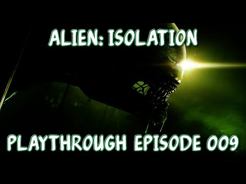 Alien: Isolation - Playthrough Episode 9