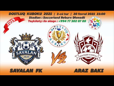 DFA Dostluq Kuboku 2025  |  3-cü tur  |  Savalan FK - Araz Bakı |  20 fevral 2025-ci il