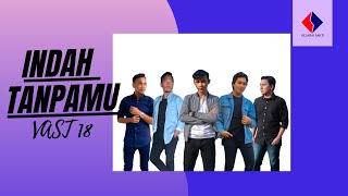 Download lagu VAST 18 - Indah Tanpamu (MV ) mp3