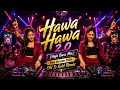 Hawa Hawa 2 0 High Bass Mix New Version 2026 Dj Remix Song Old Is Gold Remix