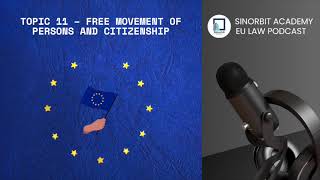 Topic 11 – Free Movement of Persons and Citizenship - EU Law - UoL