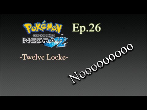 Pokémon Negro 2 Ep.26 -Tenemos 6 vidas extras pero el locke está perdido-