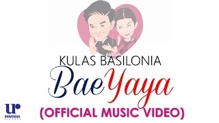Kulas Basilonia - BaeYaya - (Official Music Video)