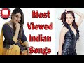 Most viewed music videos by Indian artis Most viewed music videos by Indian artis