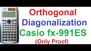 Orthogonal Diagonalization of Matrix Proof on Casio fx-991ES Scientific Calculator