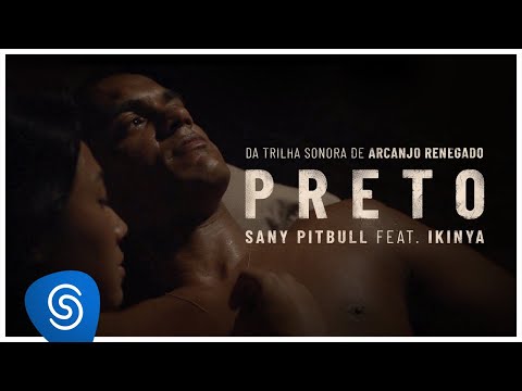 Sany Pitbull feat. Ikinya - Preto (Arcanjo Renegado - Vídeo Oficial)
