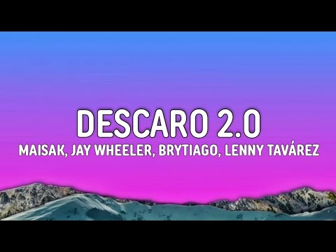 Maisak, Jay Wheeler, Brytiago, Lenny Tavárez - Descaro 2.0  (Letra/Lyrics)