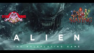 Slaying with Dice - Alien RPG Evolved Edition