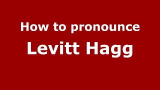 How to pronounce Levitt Hagg