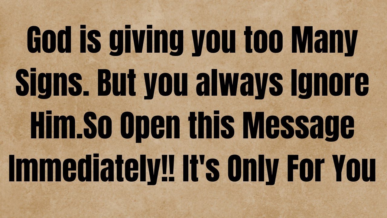 God is giving you too Many Signs. But you always Ignore Him. #jesusmessage #godmessages