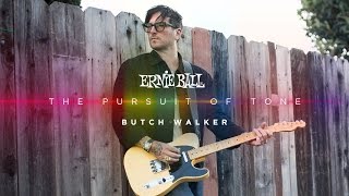 Ernie Ball: The Pursuit of Tone - Butch Walker "Chrissie Hynde"