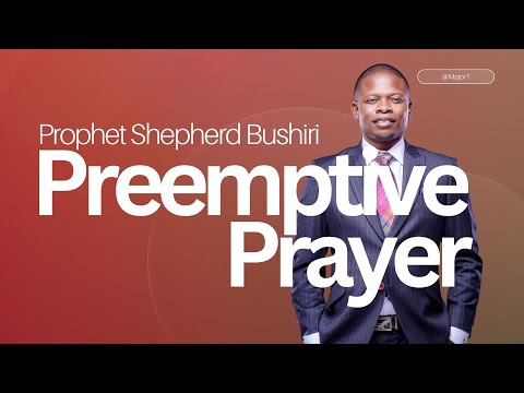 PREEMPTIVE PRAYER | PROPHET SHEPHERD BUSHIRI