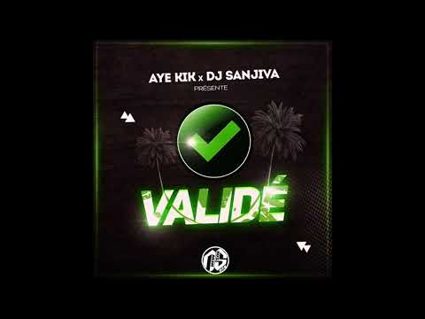 AYE KIK & DJ SANJIVA "VALIDÉ"