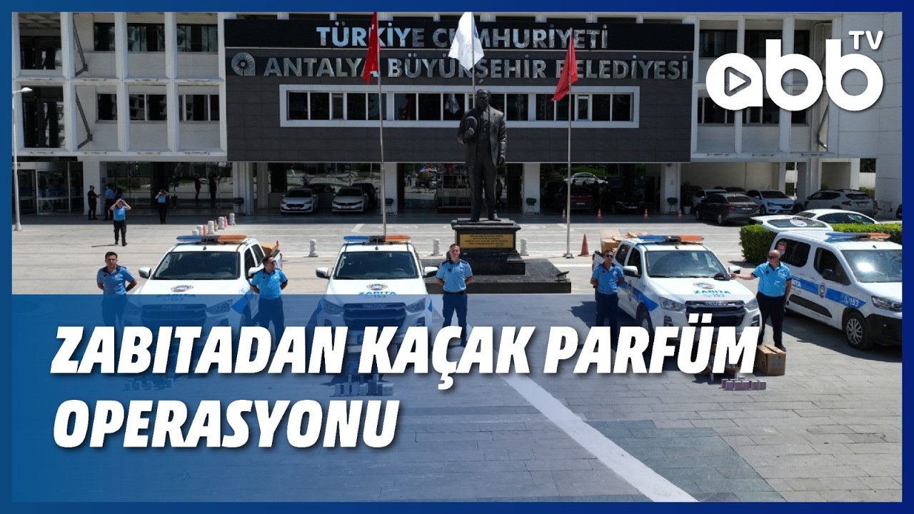 ZABITADAN KAÇAK PARFÜM OPERASYONU