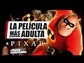 LOS INCREÍBLES La PELÍCULA Para ADULTOS De PIXAR Review