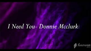 I Need You LYRICS- Donnie McClurkin