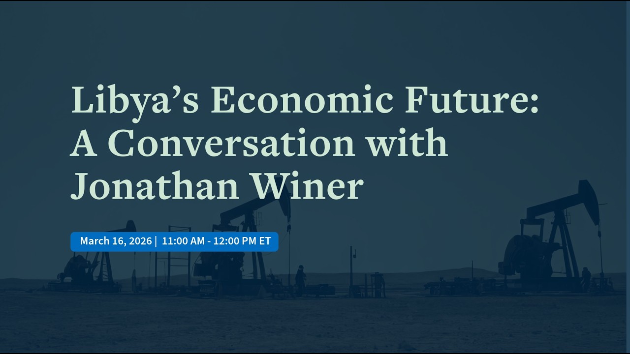 Libya’s Economic Future: A Conversation with Jonathan Winer
