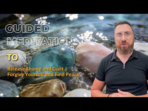Release Shame and Guilt | Forgive Yourself and Find Peace Guided Meditation guided meditation thumbnail