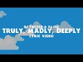 DJ Twitch & DJ Fle - Truly, Madly, Deeply (Official Lyric Video)