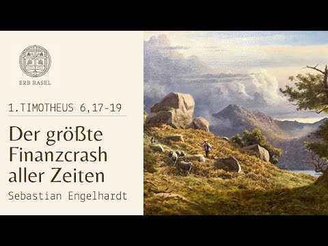 Der größte Finanzcrash aller Zeiten (1.Timotheus 6, 17-19) - Sebastian Engelhardt