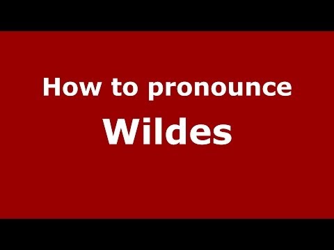 How to pronounce Wildes