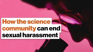How the science community can end sexual harassment | Hope Jahren