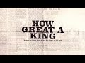 How Great A King