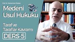 Prof. Dr. Muhammet Özekes- Medeni Usul Hukuku Dersi 5: Taraf ve Tarafl