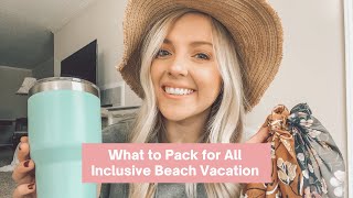 WHAT TO PACK FOR ALL-INCLUSIVE BEACH VACATION