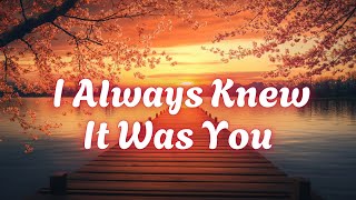Download lagu 💕 I Always Knew It Was You (Lyrics) | Romantic Love Song | Emotional Ballad 2025 💕 mp3