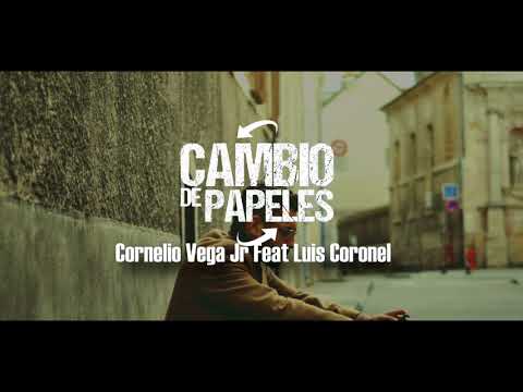 Cambio de papeles | Cornelio Vega Jr Feat Luis Coronel letra