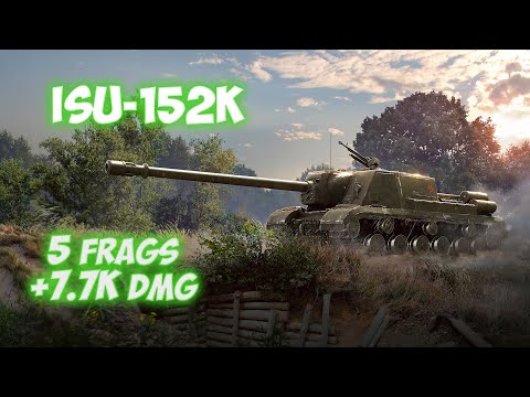 ISU-152K - 5 Frags 7.7K Damage - He suffered in the bushes! - World Of Tanks