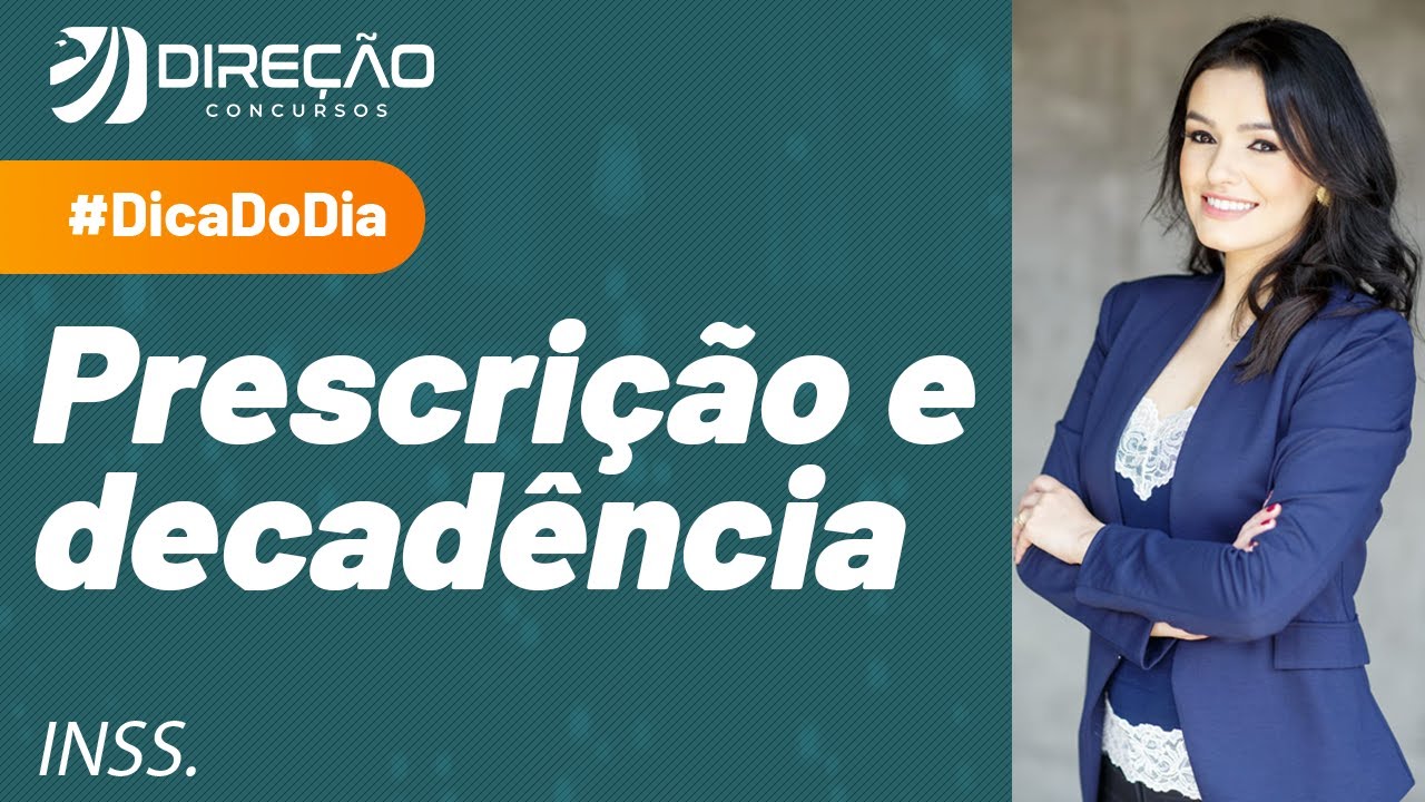 Prescrição e decadência - Dica de Direito Previdenciário para o INSS.